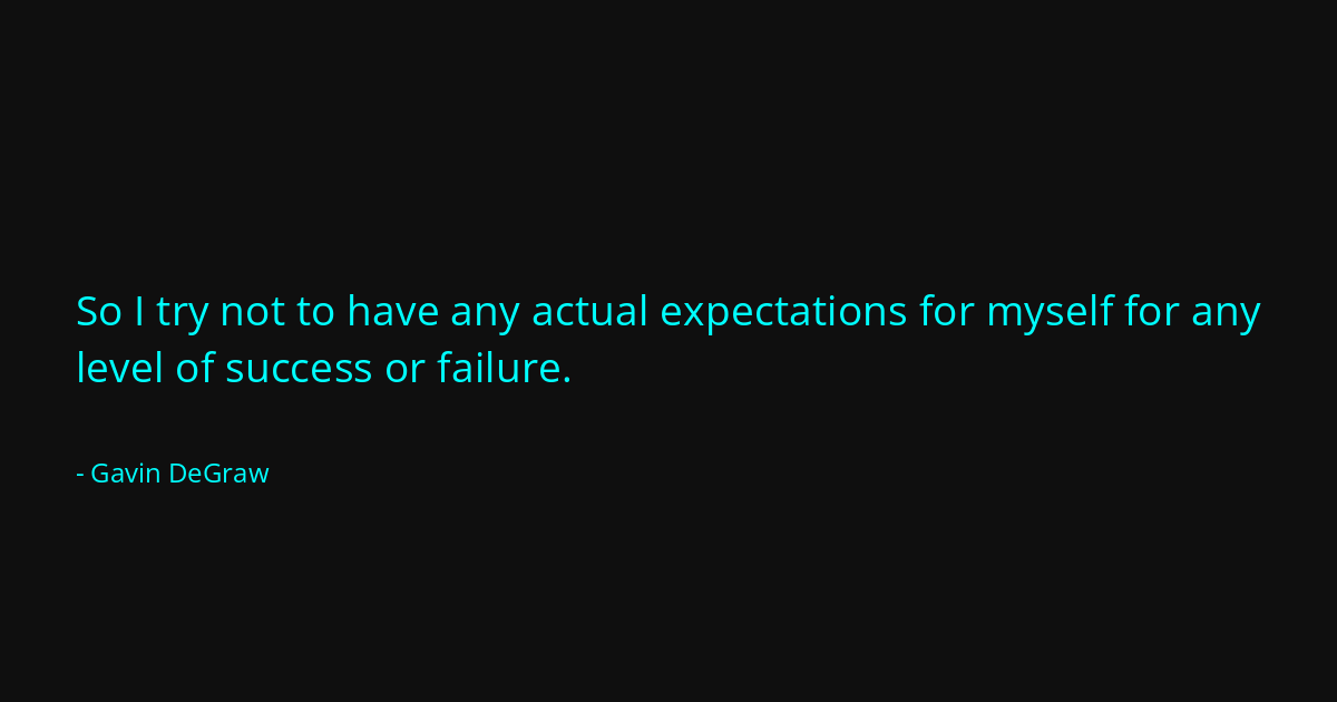 Quote by Gavin DeGraw