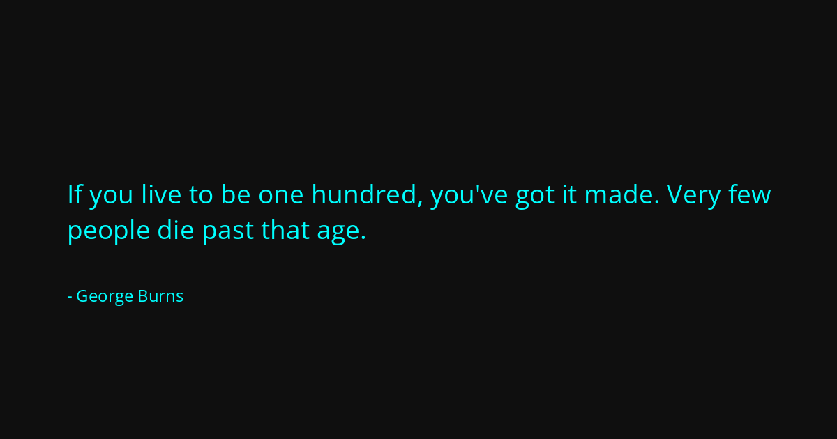 Quote by George Burns