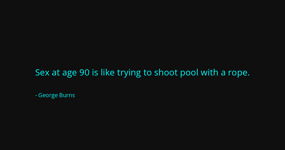 Quote by George Burns