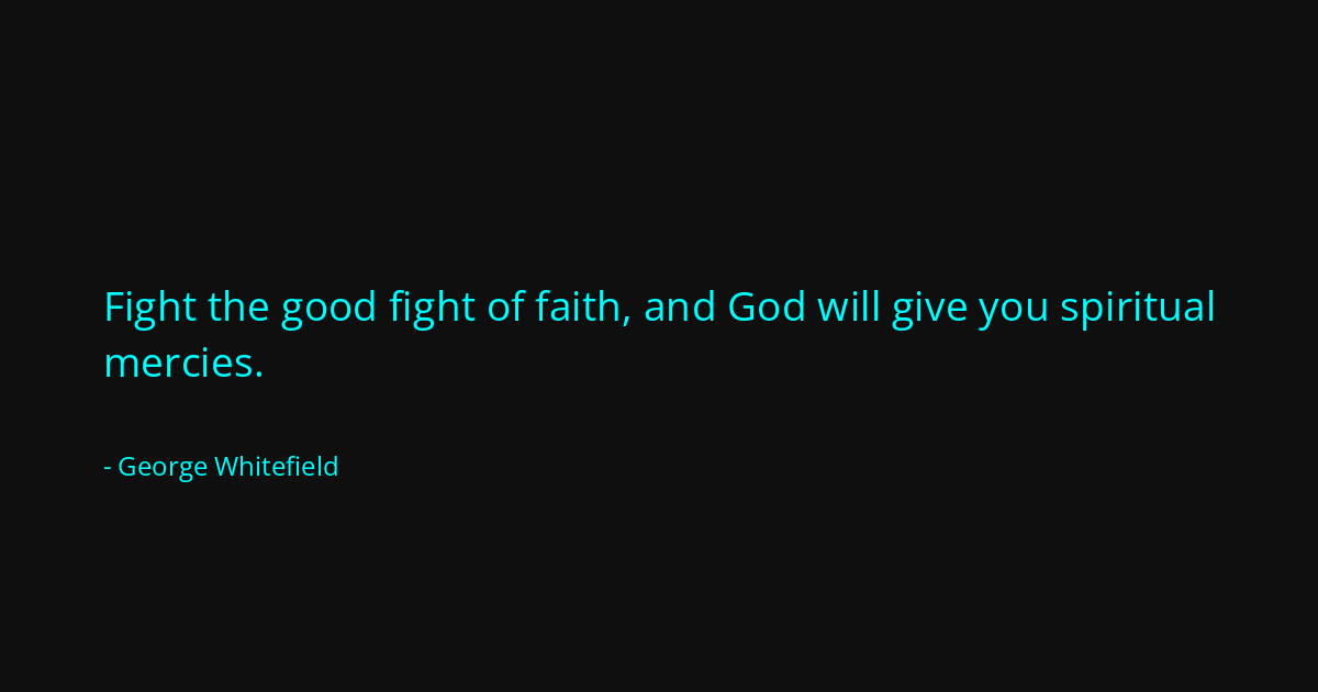 Quote by George Whitefield