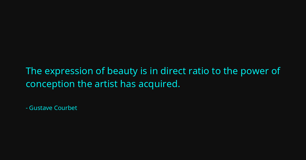 Quote by Gustave Courbet