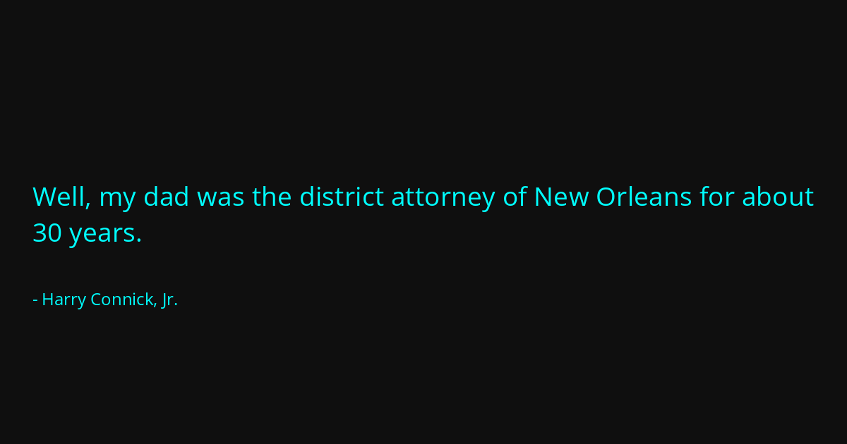 Quote by Harry Connick, Jr.