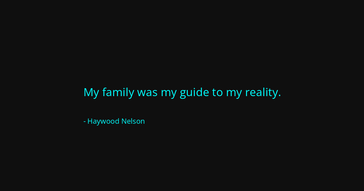Quote by Haywood Nelson