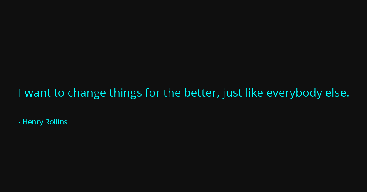 Quote by Henry Rollins