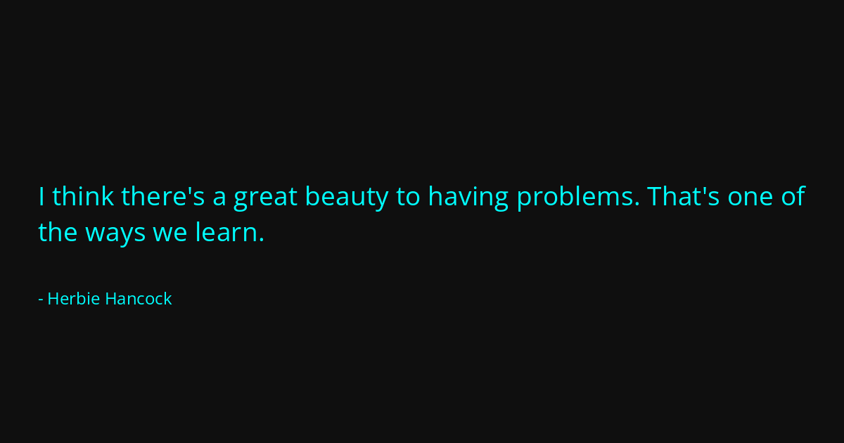 Quote by Herbie Hancock