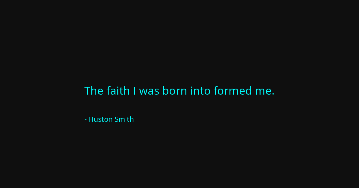 Quote by Huston Smith