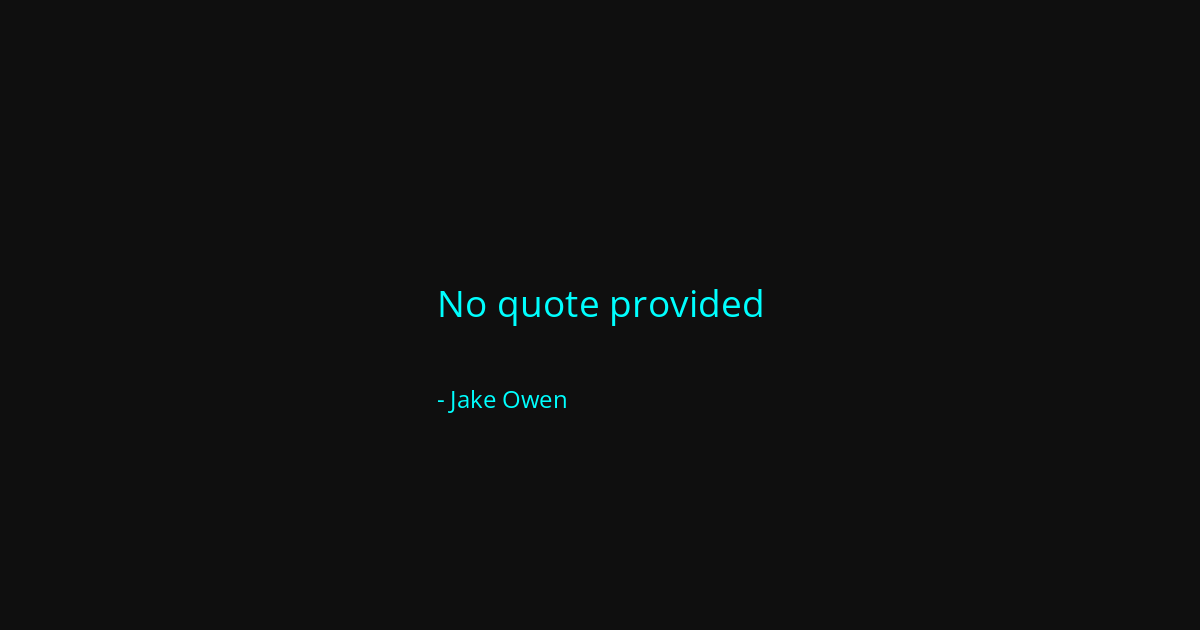 Quote by Jake Owen