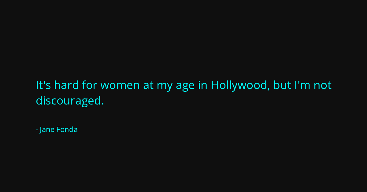 Quote by Jane Fonda
