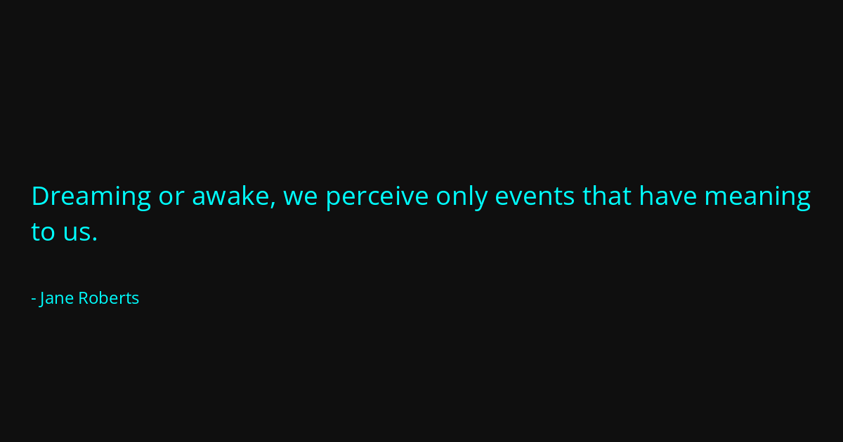 Quote by Jane Roberts