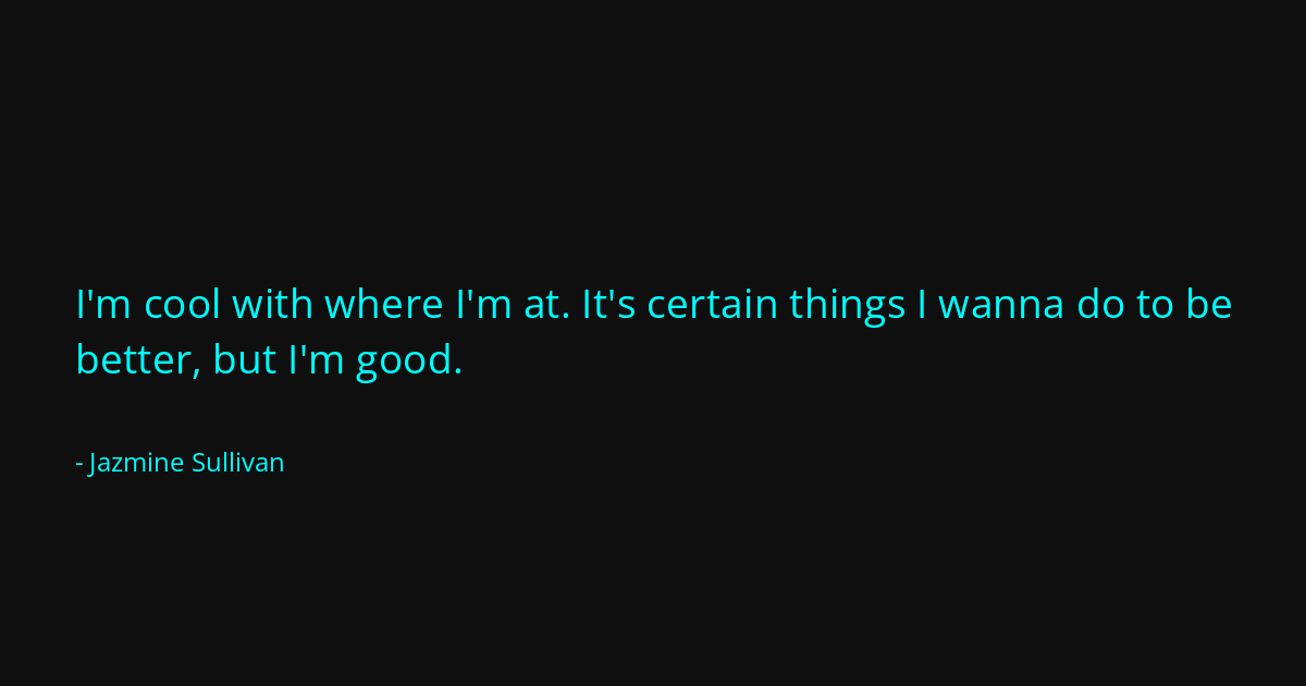 Quote by Jazmine Sullivan