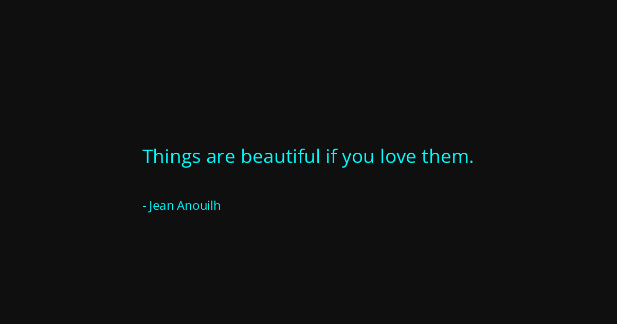 Quote by Jean Anouilh