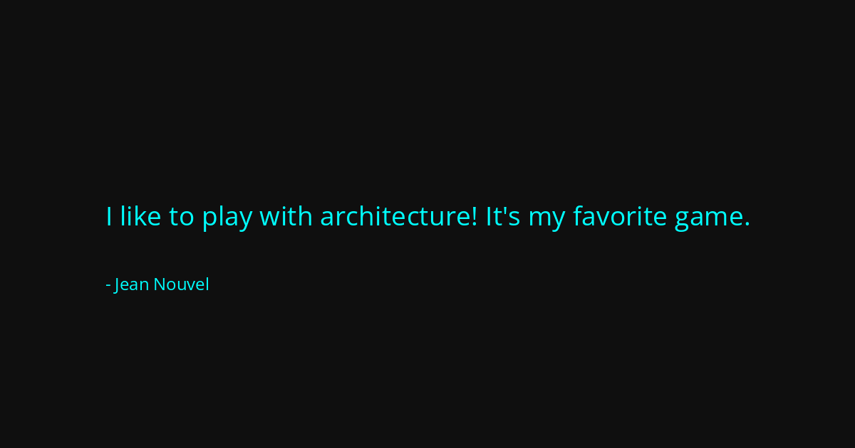 Quote by Jean Nouvel