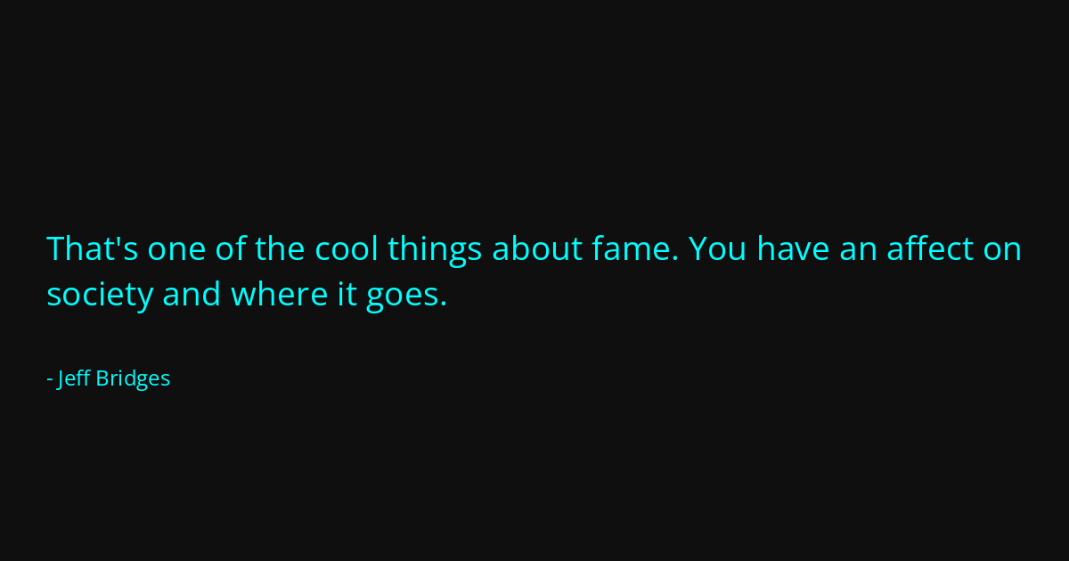 Quote by Jeff Bridges