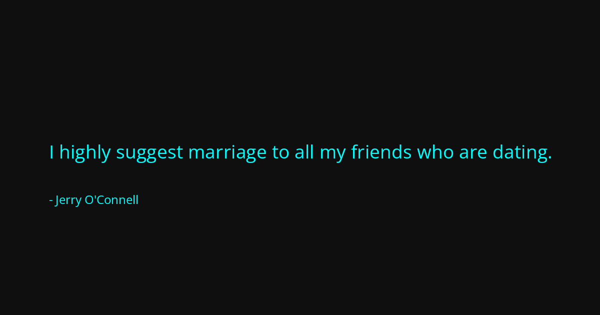 Quote by Jerry O'Connell