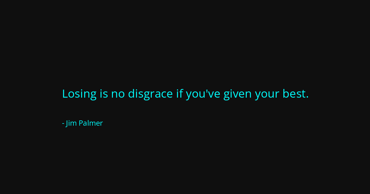 Quote by Jim Palmer