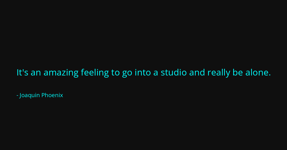 Quote by Joaquin Phoenix