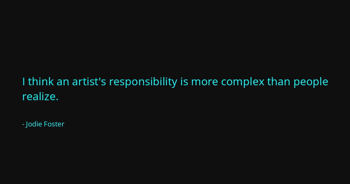 Quote by Jodie Foster