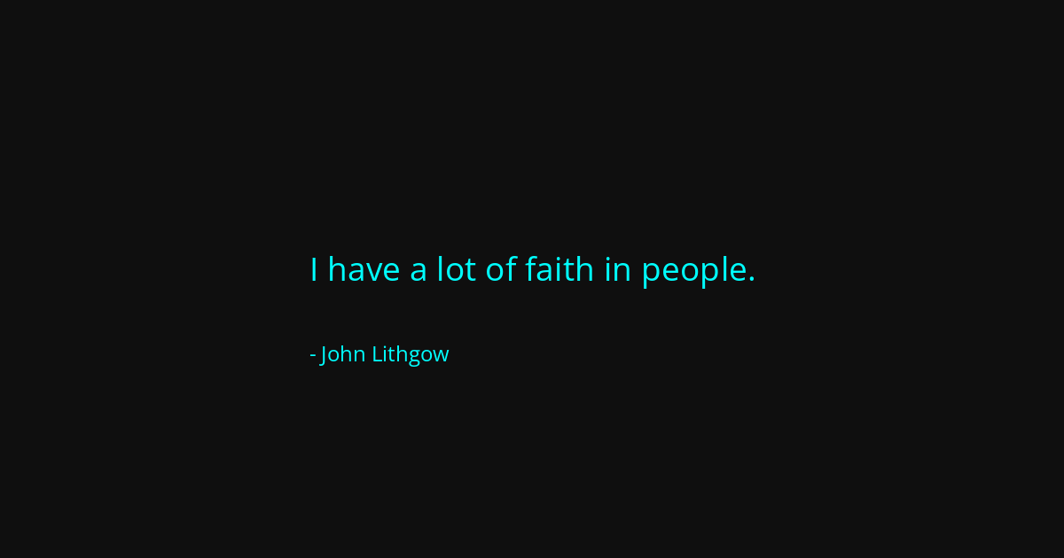 Quote by John Lithgow