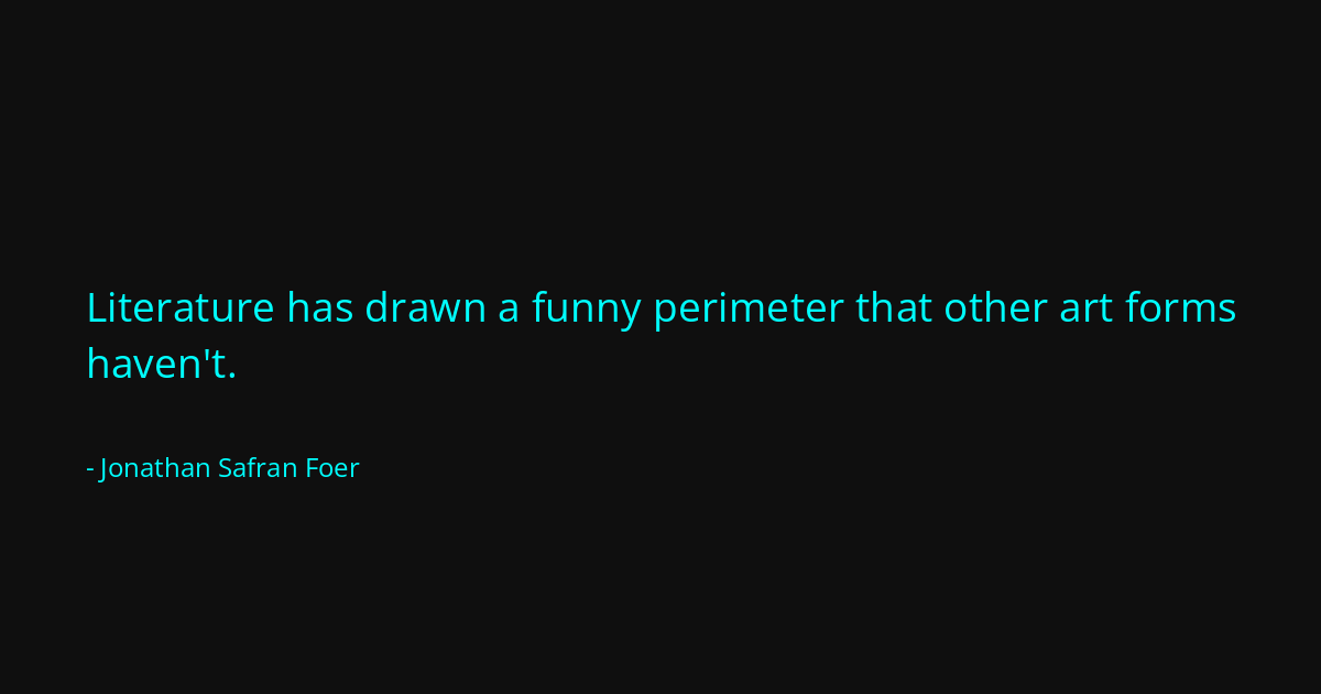 Quote by Jonathan Safran Foer