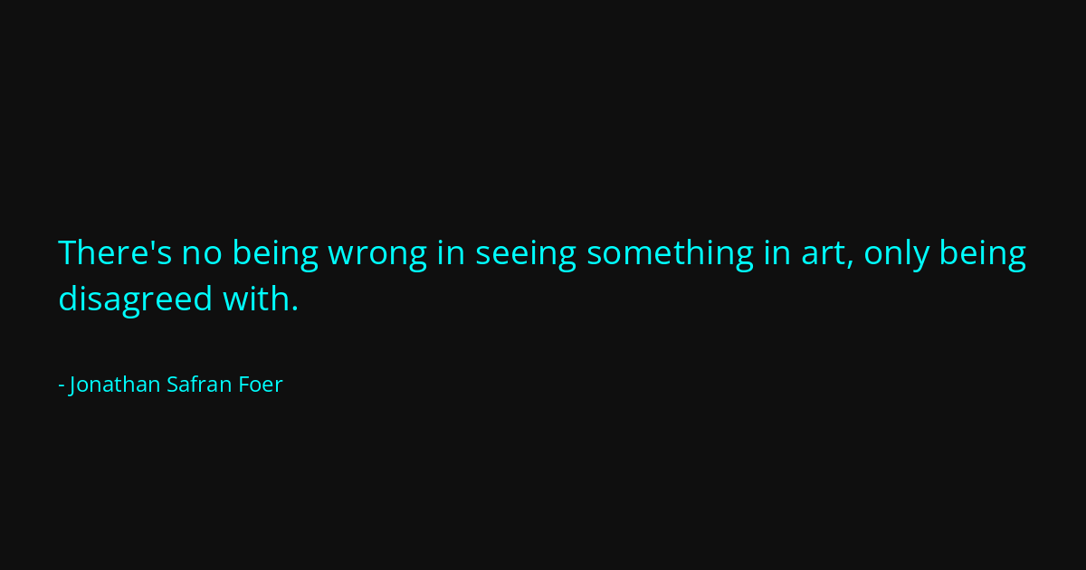 Quote by Jonathan Safran Foer