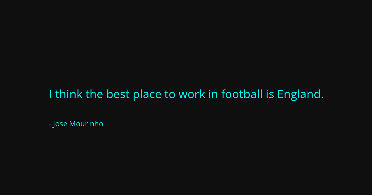 Quote by Jose Mourinho