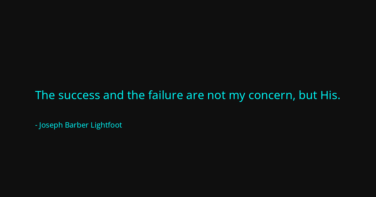 Quote by Joseph Barber Lightfoot