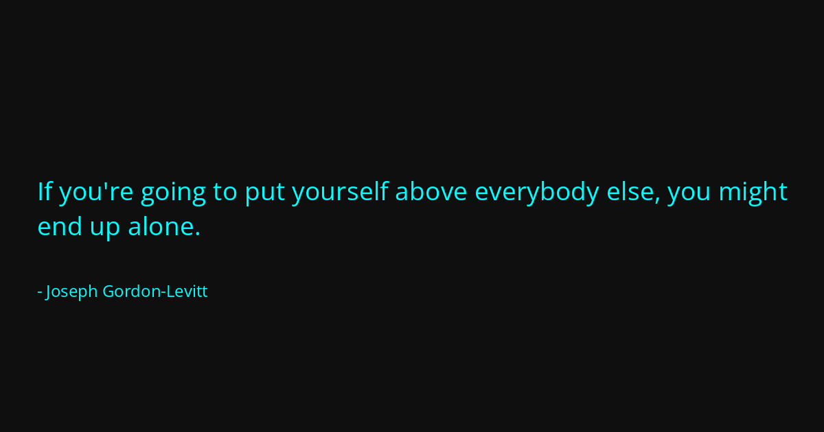 Quote by Joseph Gordon-Levitt