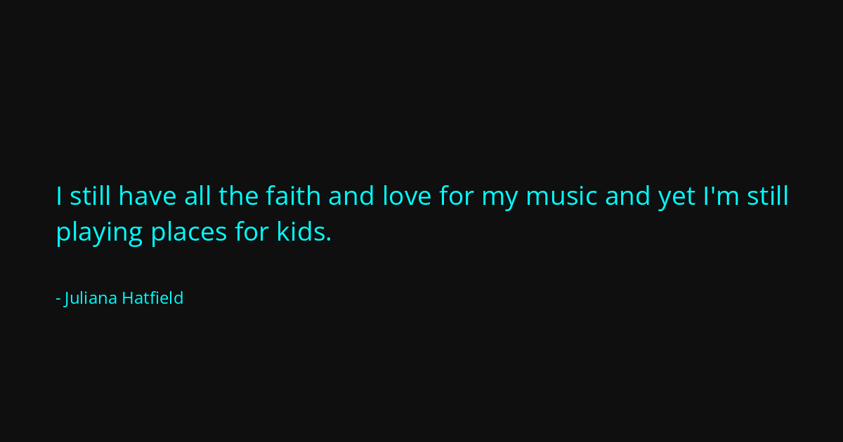 Quote by Juliana Hatfield