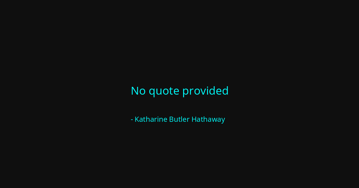 Quote by Katharine Butler Hathaway
