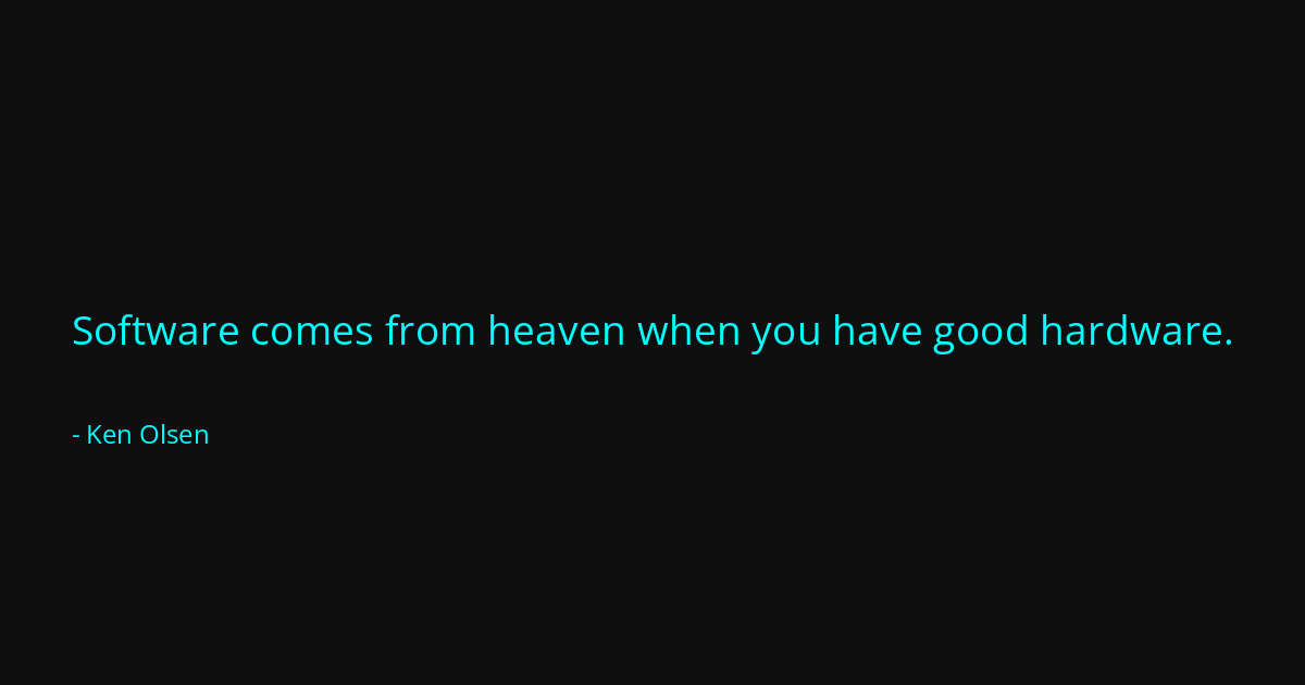 Quote by Ken Olsen
