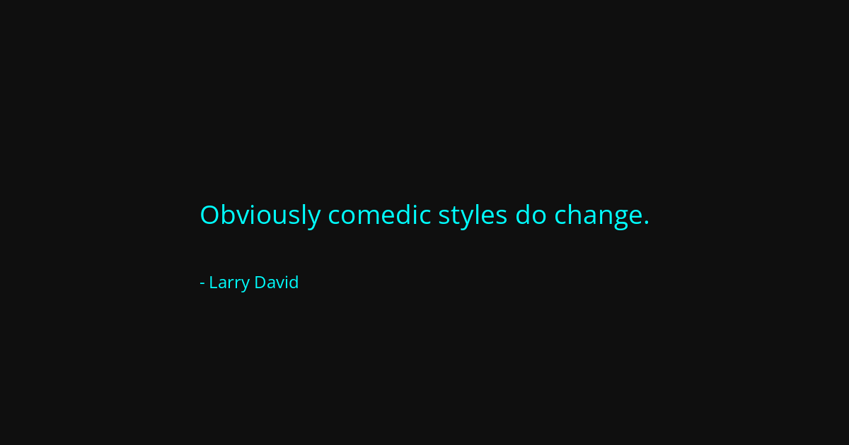 Quote by Larry David