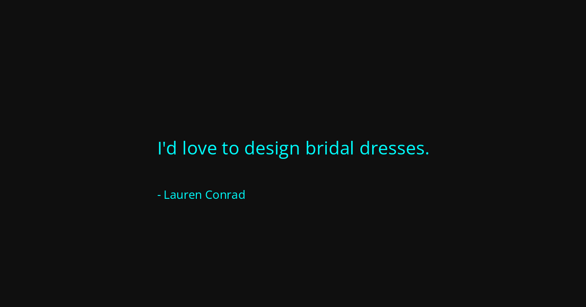 Quote by Lauren Conrad