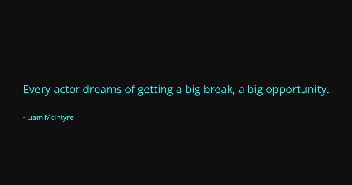 Quote by Liam McIntyre