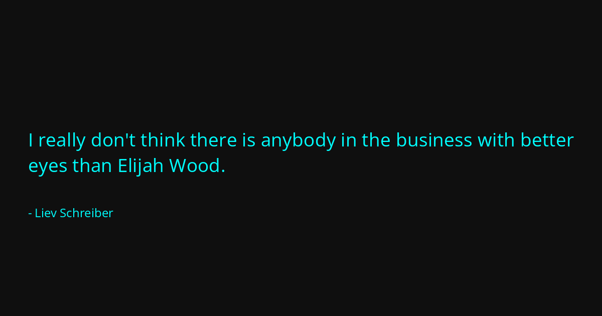 Quote by Liev Schreiber