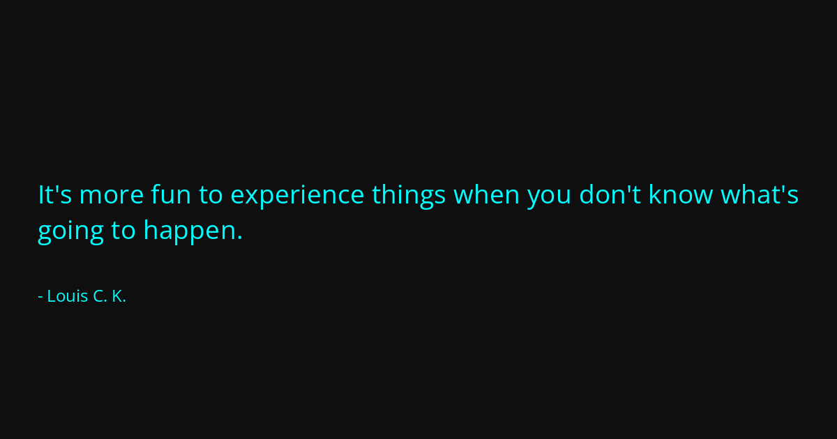 Quote by Louis C. K.