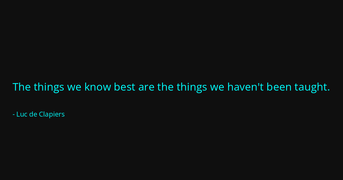 Quote by Luc de Clapiers