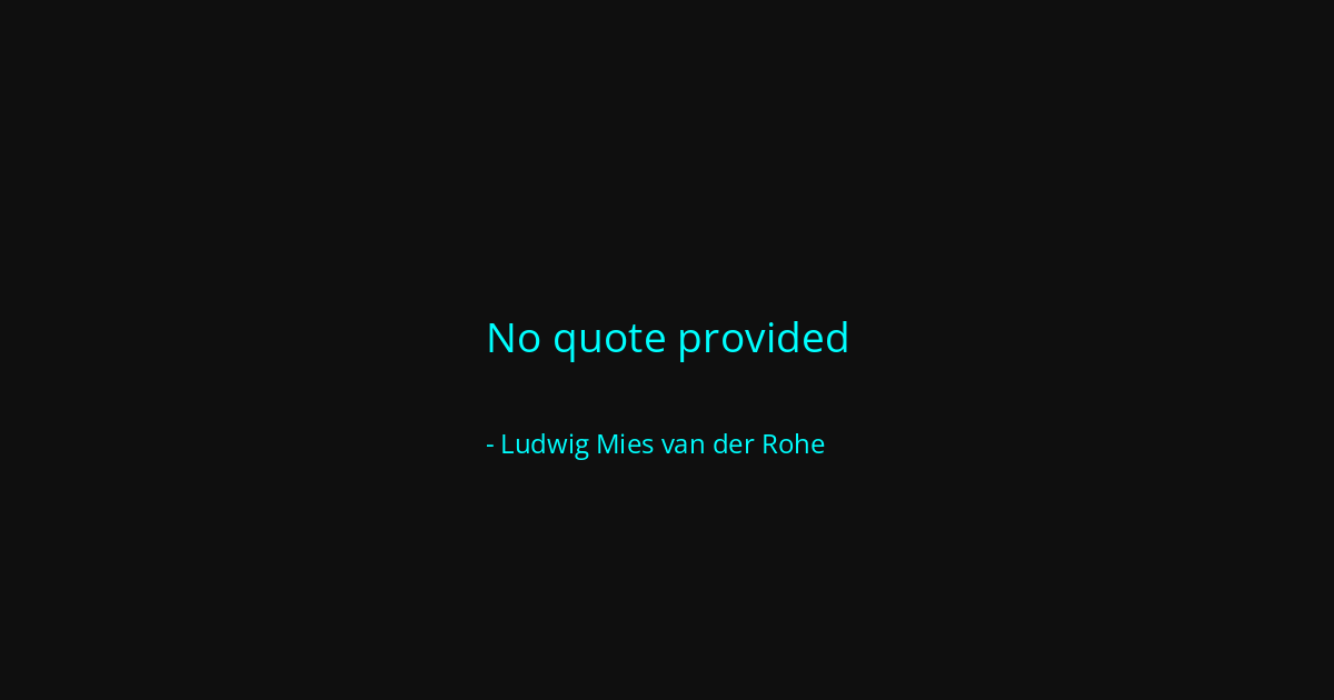 Quote by Ludwig Mies van der Rohe