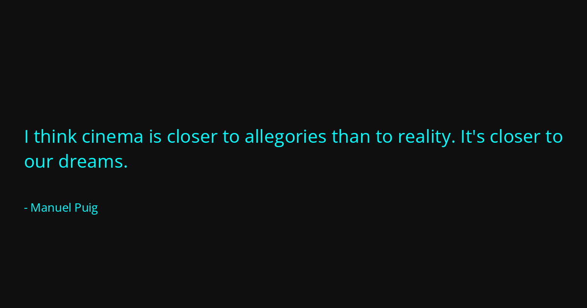 Quote by Manuel Puig