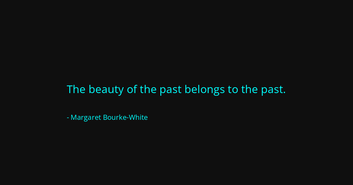 Quote by Margaret Bourke-White