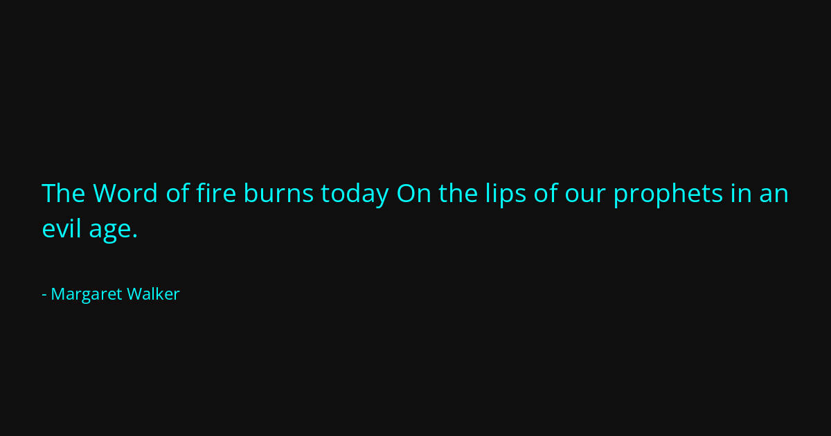 Quote by Margaret Walker