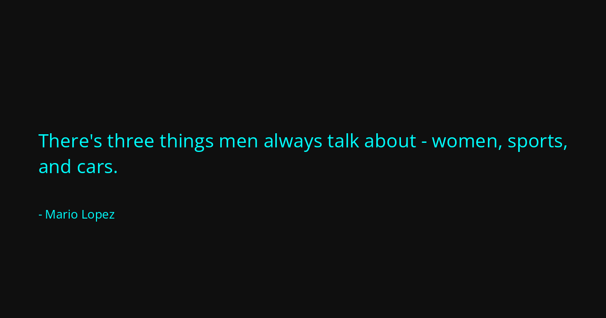 Quote by Mario Lopez