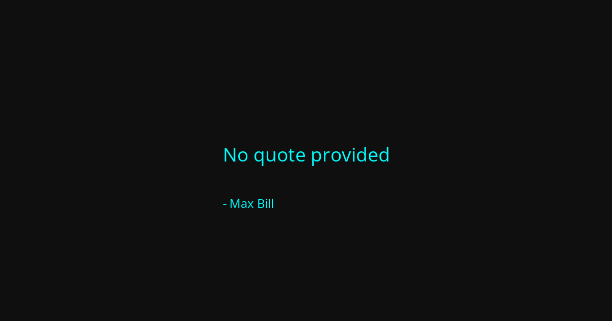 Quote by Max Bill
