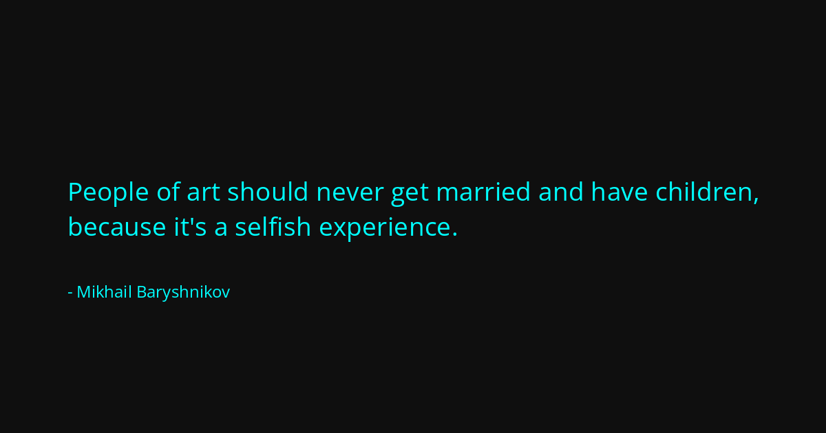Quote by Mikhail Baryshnikov