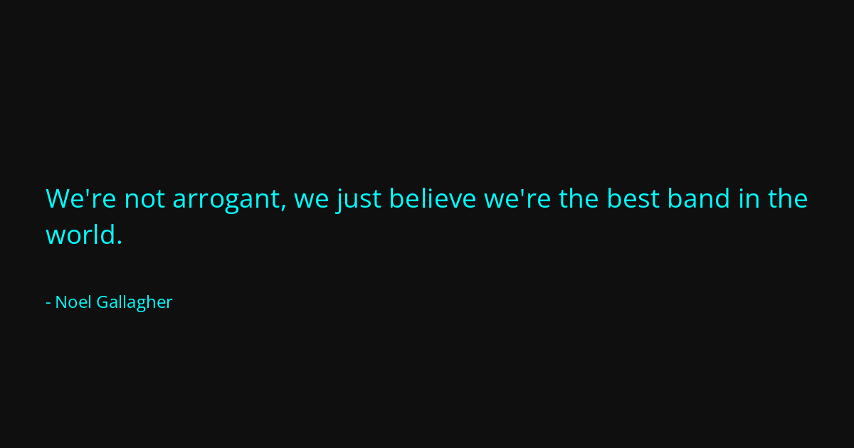 Quote by Noel Gallagher