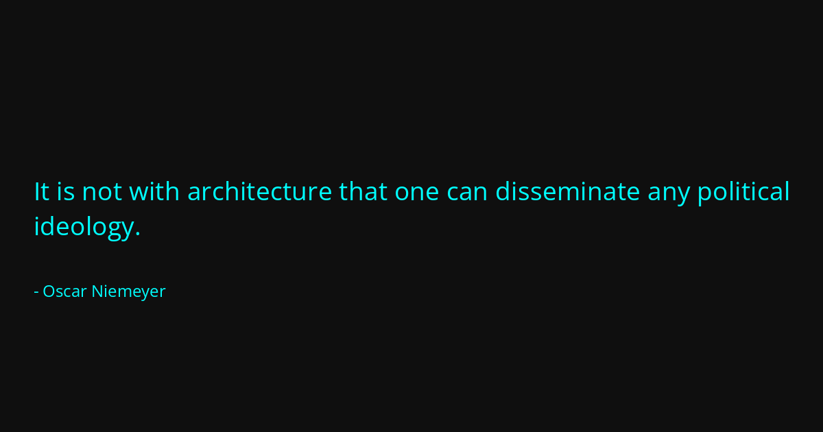 Quote by Oscar Niemeyer