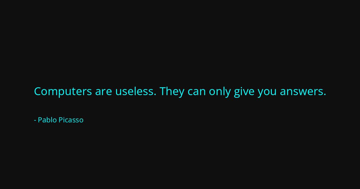 Quote by Pablo Picasso