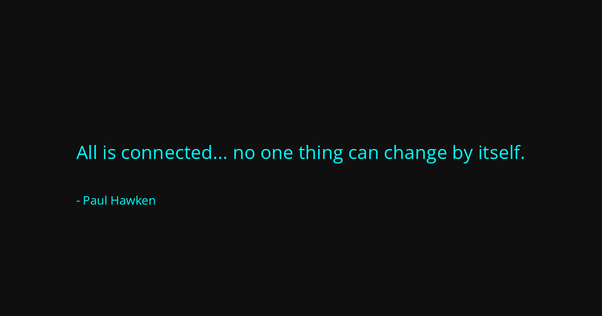 Quote by Paul Hawken