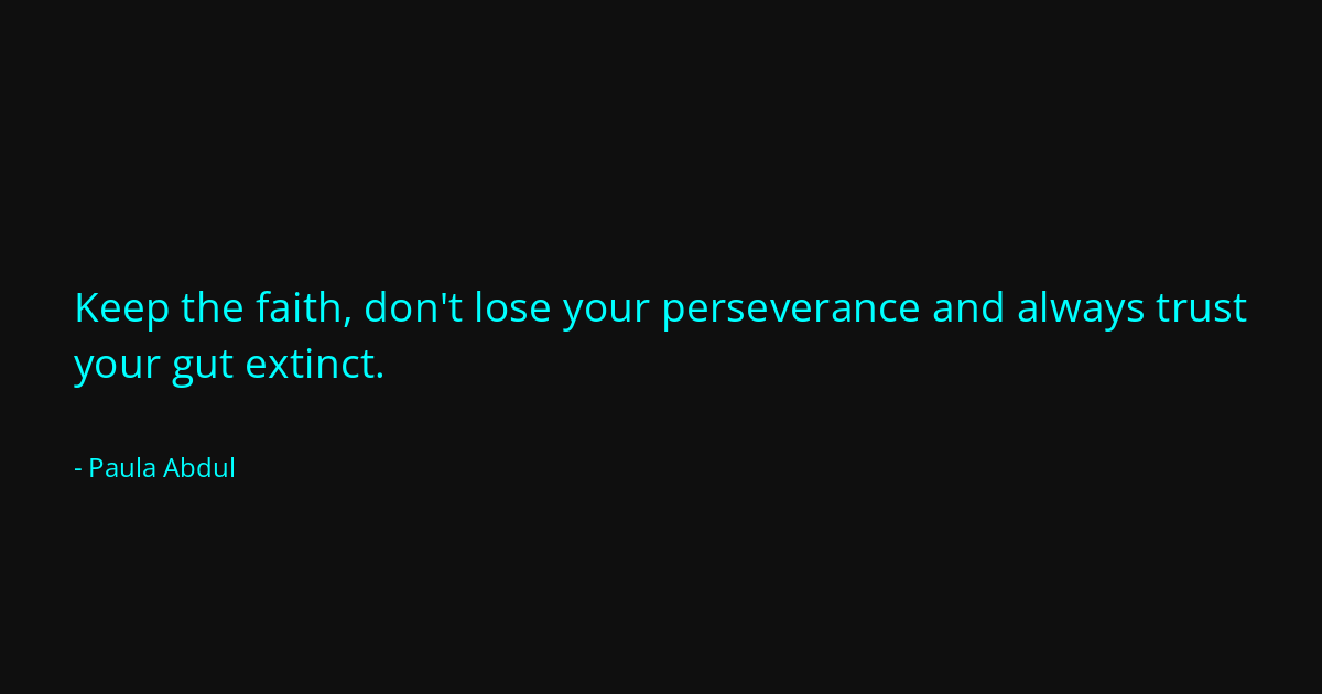 Quote by Paula Abdul