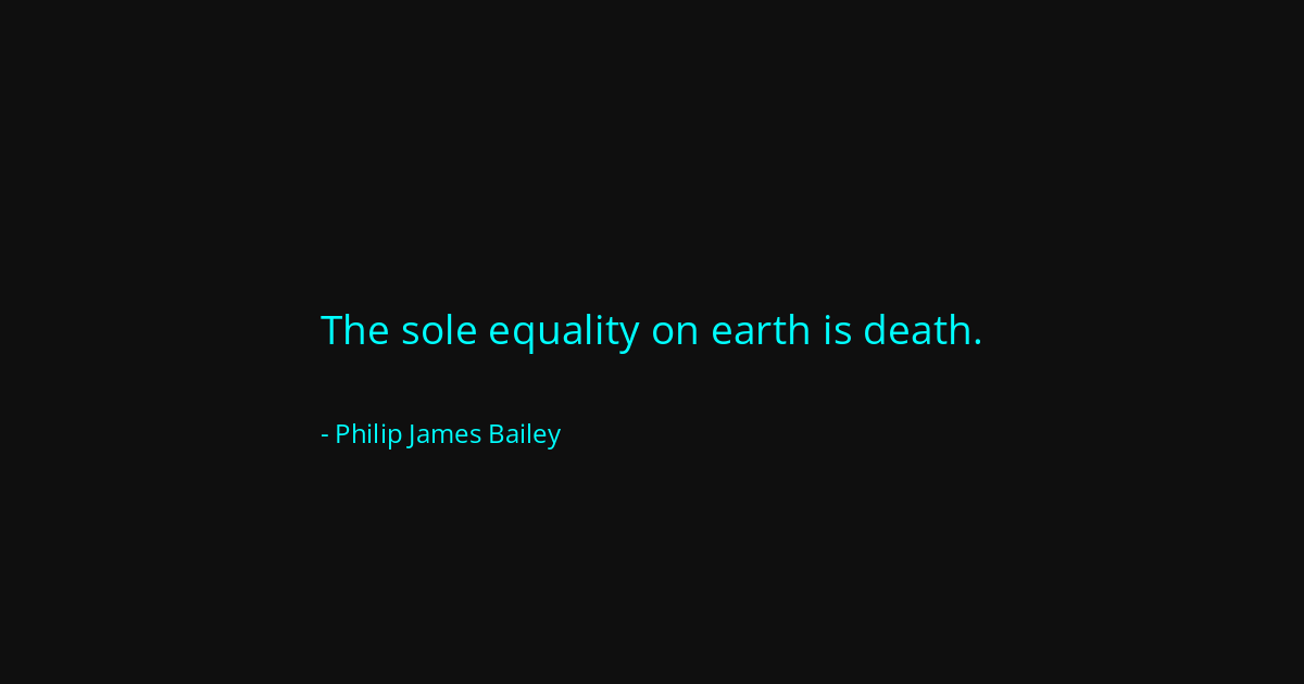 Quote by Philip James Bailey