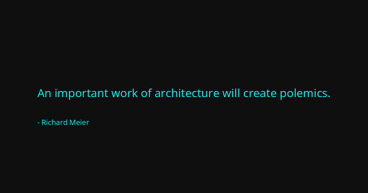 Quote by Richard Meier